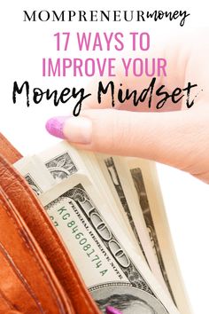 a purse with money in it and the words, 17 ways to improve your money minds