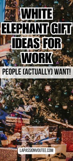 a christmas tree with presents under it and the words white elephant gift ideas for work people actually want