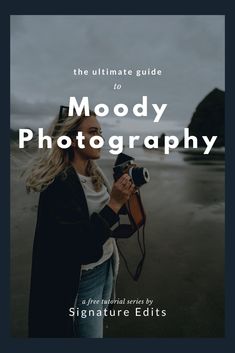 the ultimate guide to moody photography by signature edits for instagram and social media