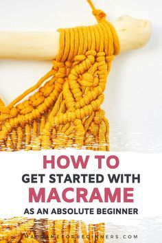 an orange macrame with the title how to get started with macrame as an absolute beginner