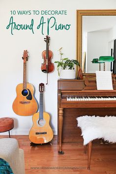 there is a piano and two guitars on the floor in front of a wall with words that read 10 ways to decorate around a piano