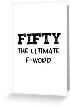 fifty the ultimate f word greeting card with black ink on white paper by design express