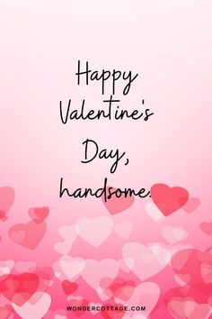 valentine's day card with lots of hearts on the pink background and text happy valentine's day handsome