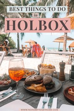 the best things to do in holboxx are on this table with drinks and food