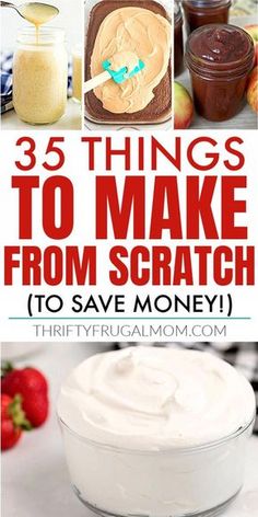 there are many different things to make from scratch and how to save money with them