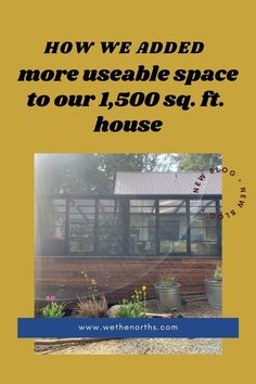 a house with the words how we added more useable space to our 1, 600 sq ft house