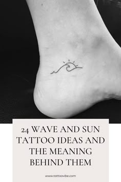 a foot with the words 24 wave and sun tattoo ideas and the meaning behind them