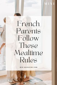 three women standing in front of a window with the words french parents follow these mealtime rules