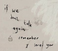 graffiti written on the side of a wall next to a clock and words that say if we don't talk again, i am remember i loved you