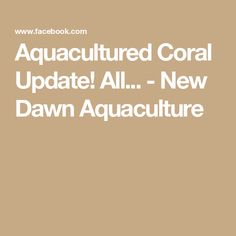 the text aquacultureed coral update all new dawn aquaculturee is in white