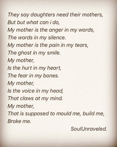 a poem written in black and white with the words'they say daughters need their mothers, but what can i do? '