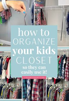 an organized closet with clothes hanging on hooks and the words how to organize your kids'closet so they can easily use it