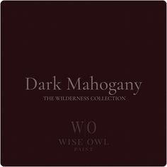 dark mahoganyy the wilderness collection