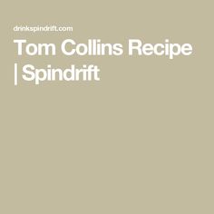 Tom Collins Recipe | Spindrift Tom Collins Recipe, Tom Collins Cocktail, Pineapple Shake, Collins Cocktail, Collins Glass, Tom Collins, Refreshing Food, Cocktail Making, Sparkling Water