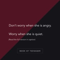 the text reads, don't worry when she is angry worry when she is quiet read the full version in caption