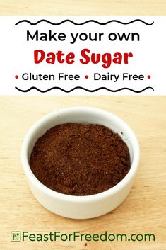 a white bowl filled with brown sugar on top of a wooden table next to text that reads make your own date sugar