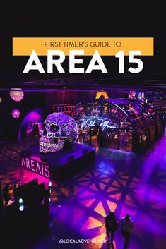 the first timer's guide to area 15 in las vegas, with text overlaying it