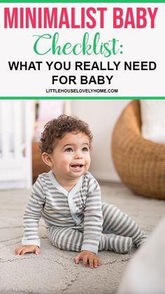 a baby laying on the floor with text that reads minimalist baby checklist what you really need for baby