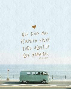 a van is parked in front of the ocean with a message written on it that says que dios no fermita vivirr tod aquil