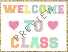 a welcome to class sign with hearts in the center and words that spell, welcome to class