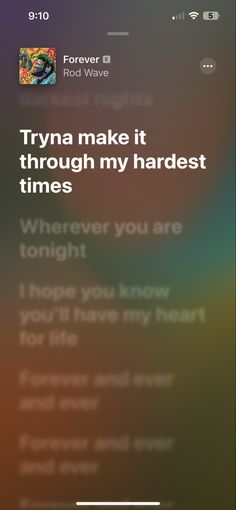 an iphone screen with the text'try to make it through my hardest times '