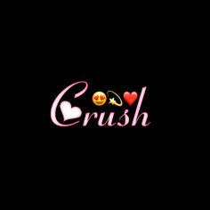 the word crush with hearts and two emoticions in pink on a black background