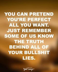 111 Fuck You Quotes To Perfectly Express How You Feel | YourTango Pretending Quotes, Karma Quotes Truths, Liar Quotes, Lies Quotes, Fake Friend Quotes, Life Quotes Love, Karma Quotes