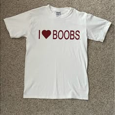 This Is A Never Worn White I Love Boobs Shirt In White With Maroon/Burgundy Lettering. I Washed It Once But Realized I Needed A Medium Instead! Great For Breast Cancer Awareness! Unisex Size Small. I Love Women Shirt, Weird Shirt Design, Silly Graphic Tees, Outfit Ideas Tshirt, I Love Shirts, I Love Shirt, Tshirt Design Ideas, Shirt Outfit Ideas