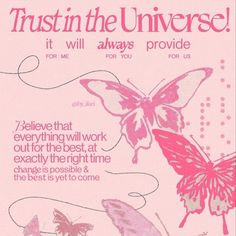 a pink poster with butterflies on it and the words trust in the universe, it will always provide