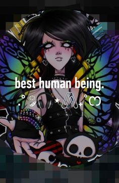 an anime character with the words best human being in front of her face and butterfly wings