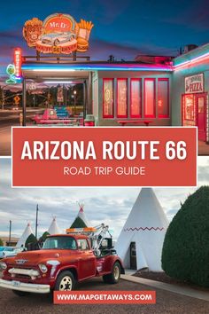 the arizona route 66 road trip guide with an old red truck parked in front of it