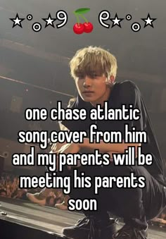 a person sitting on top of a stage with the words one chase atlantic song cover from him and my parents will be meeting his parents soon