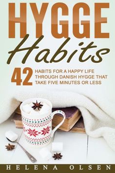 Hygge Habits: 42 Habits For A Happy Life Through Danish Hygge That Take Five Minutes Or Less by Helena Olsen, 9781539950561, available at LibroWorld.com. Fast Delivery. 100% Safe Payment. Worldwide Delivery. Hygge Inspiration, Danish Hygge, Hygge Book, Hygge Living, Hygge Style, Hygge Life, Cozy Hygge, Hygge Lifestyle, Peaceful Living