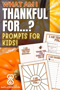 I am Thankful For Printable Worksheets for Kids: What am I Thankful For...? Prompts for kids! (Text overlay a stock photo of pumpkins. Image includes 4 layflat PDF pages of the "I am Thankful For" Printable Worksheets for Kids.) By Suchalittlewhile.com I Am Thankful For Printable, Thankful For Printable, Sel Activity, Alphabet List, Gratitude Book, Thanksgiving Activity, Gratitude Activities, Activities For Students, Kids Worksheets Printables