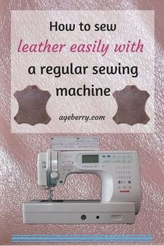 a sewing machine with the words how to sew leather easily with a regular sewing machine