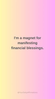 a pink and yellow background with the words i'm a magnet for manifesting financial