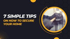 a man opening a door with the words 7 simple tips on how to secure your home