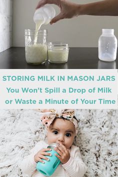 a baby drinking milk from a bottle with the caption saying, storing milk in mason jars you won't spill a drop of milk or waste a minute of your time