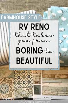 the words rv reno that takes you from boring to beautiful on top of some tile