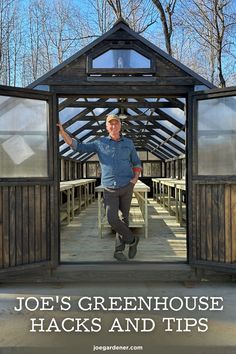 a man walking into a building with the words joe's greenhouse hacks and tips