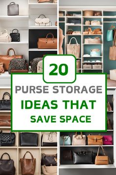 there are many purses and handbags in this closet with the words, 20 purse storage ideas that save space