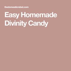 the words easy homemade divinity candy are in white font on a pink background