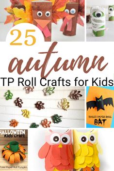 25 autumn paper roll crafts for kids with text overlay that reads 25 autumn tp roll crafts for kids