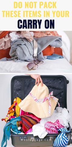 an open suitcase filled with clothes and the words do not pack these items in your carry on