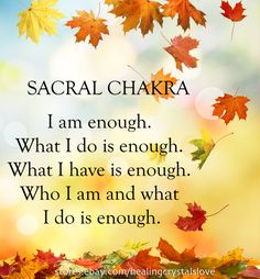 Heal your heart and love who you are! Download a powerful, free guided meditation for emotional healing at SuzanneHeyn.com. Swadhisthana Chakra, Sacral Chakra Affirmation, Chakras Sacral, Healing Chakras, Sacral Chakra Healing, Usui Reiki, Chakra Affirmations, Autumn Background, I Am Enough