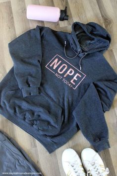 DIY Nope, Not Today Sweatshirt - Inspiration Made Simple Cricut Sweatshirt Ideas, Around The House Outfit, Sweatshirt Inspiration, Nope Not Today, Trendy Shirt Designs, Christmas T Shirt Design, Diy Sweatshirt, House Clothes, Simple T Shirt