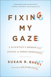 the cover of fixing my gaze by susan barry