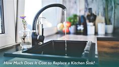 a kitchen sink with the words how much does it cost to replace a kitchen sink?