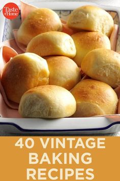 bread rolls in a baking dish with text overlay that reads 40 vintage baking recipes