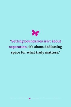 a blue background with the quote setting boundaries isn't about separation, it's about dedicgating space for what truly matters